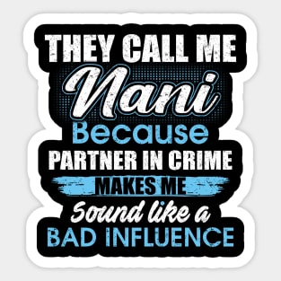 They Call Me nani Because Partner In Crime Sticker